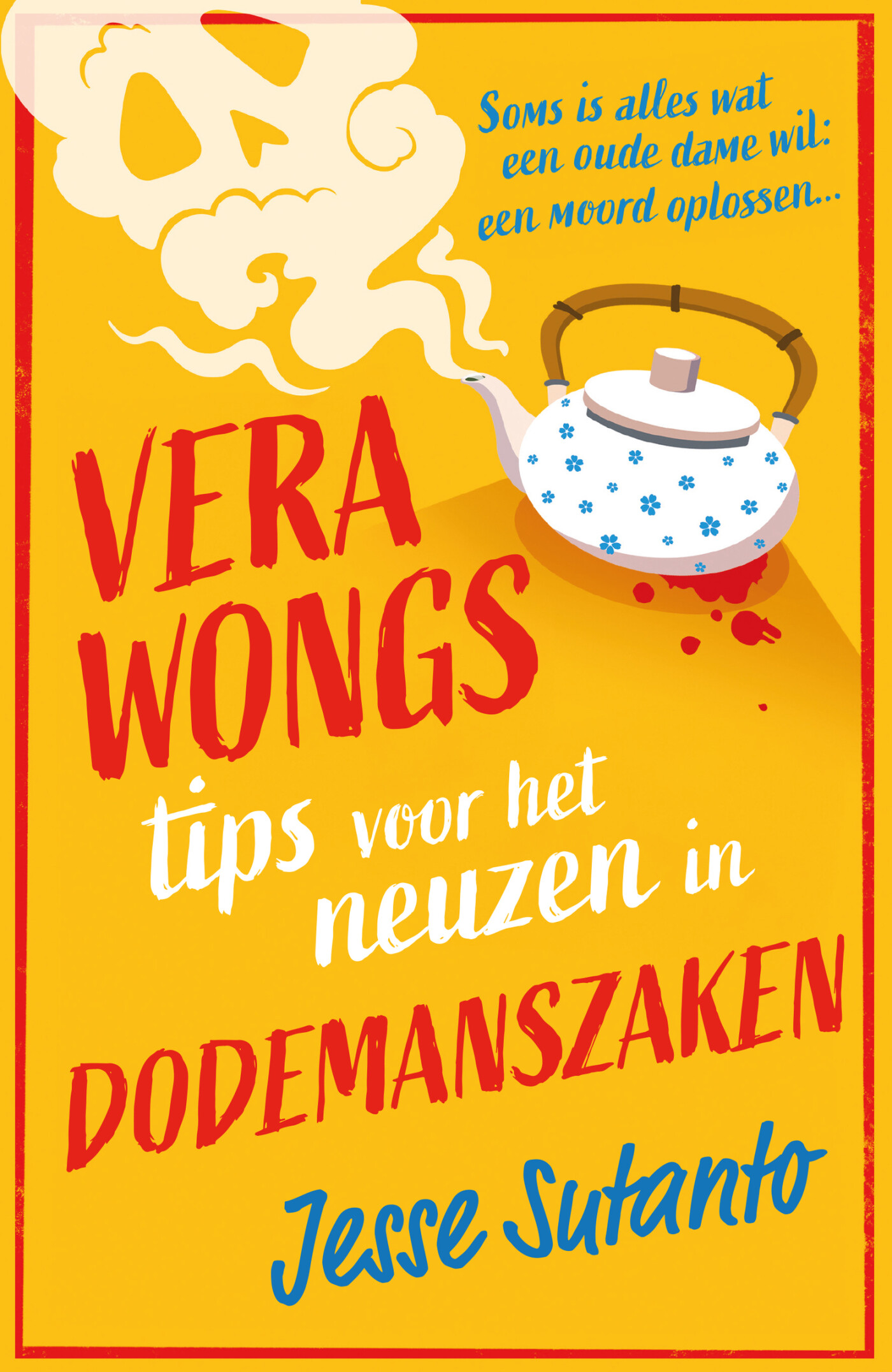 Jesse Sutanto Vera Wongs Tips Voor Het Neuzen In Dodemanszaken