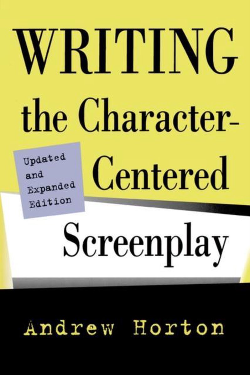 Writing the Character-Centered Screenplay, Updated and Expanded edition