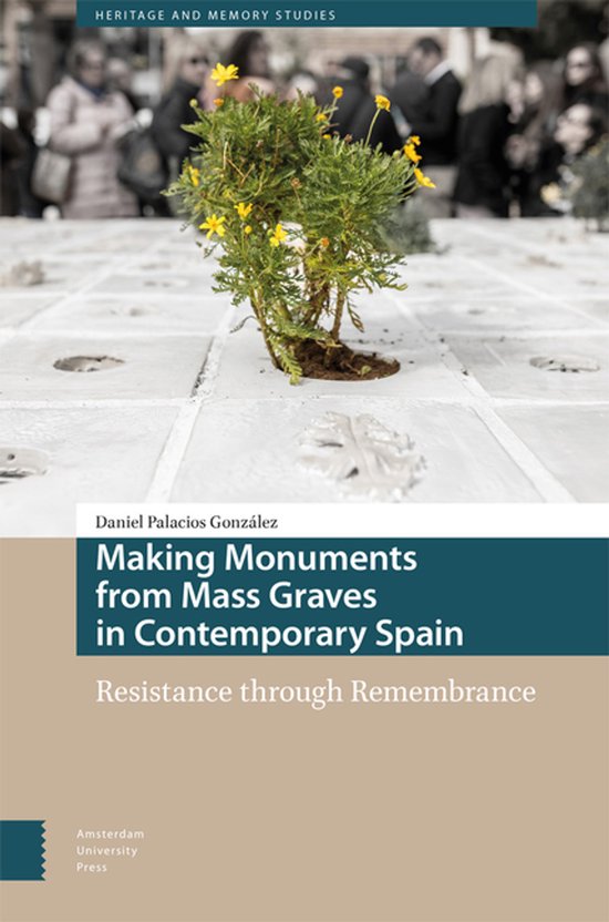 Heritage and Memory Studies- Making Monuments from Mass Graves in Contemporary Spain
