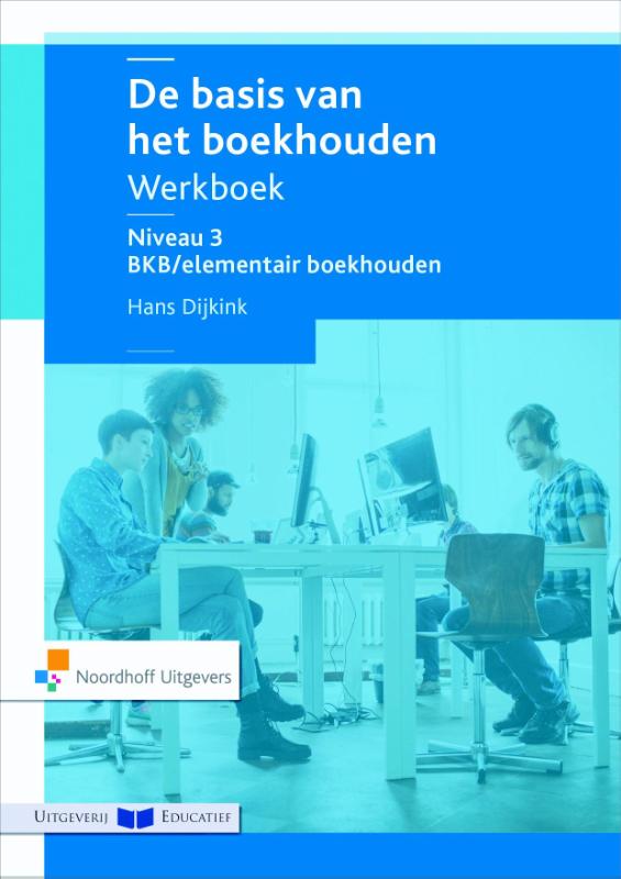 De basis van het boekhouden niveau 3 BKB/elementair boekhouden werkboek