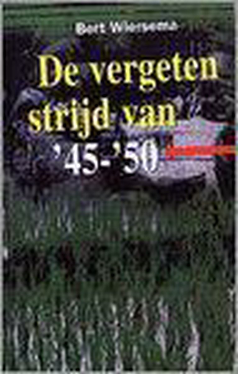 boekenbalie_9789055601530_cover VERGETEN STRIJD VAN '45-'50, DE