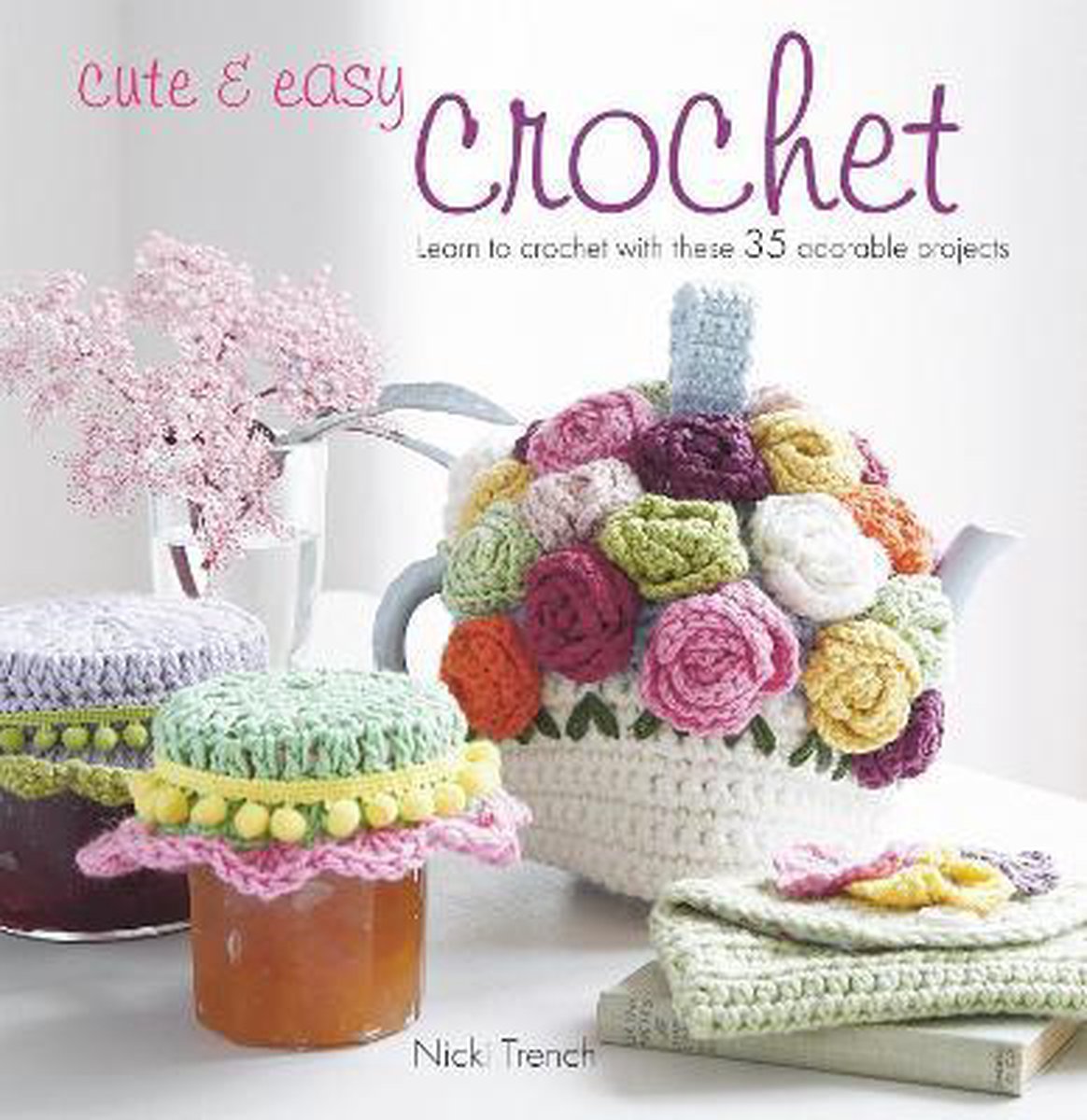 Cute & Easy Crochet