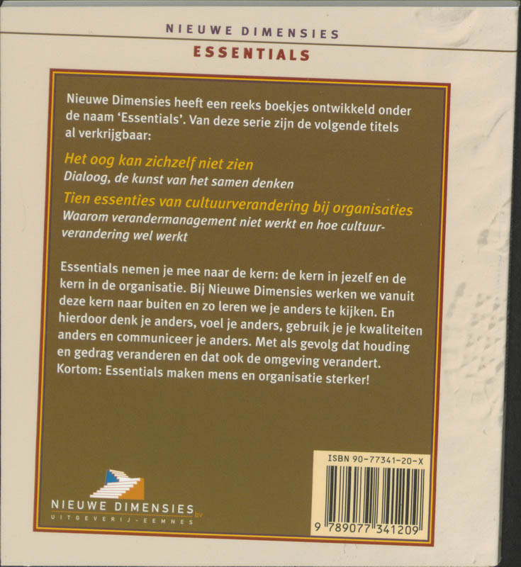 Tien essenties bij cultuurverandering in organisaties / Nieuwe Dimensies Essentials Tien essenties bij cultuurverandering in organisaties / Nieuwe Dimensies Essentials achterkant