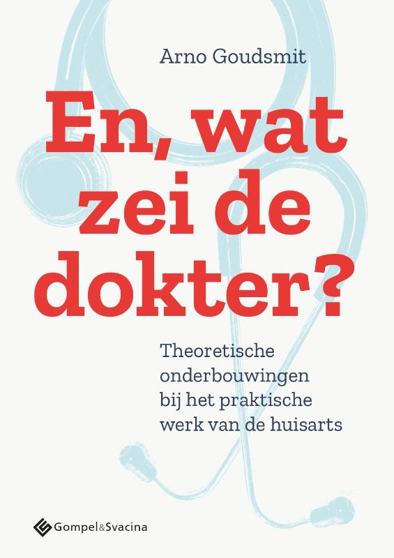 En, wat zei de dokter? Theoretische onderbouwingen bij het praktische werk van de huisarts