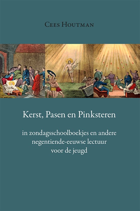 Cees Houtman, Kerst, Pasen en Pinksteren in zondagsschoolboekjes en andere negentiende-eeuwse lectuur voor de jeugd