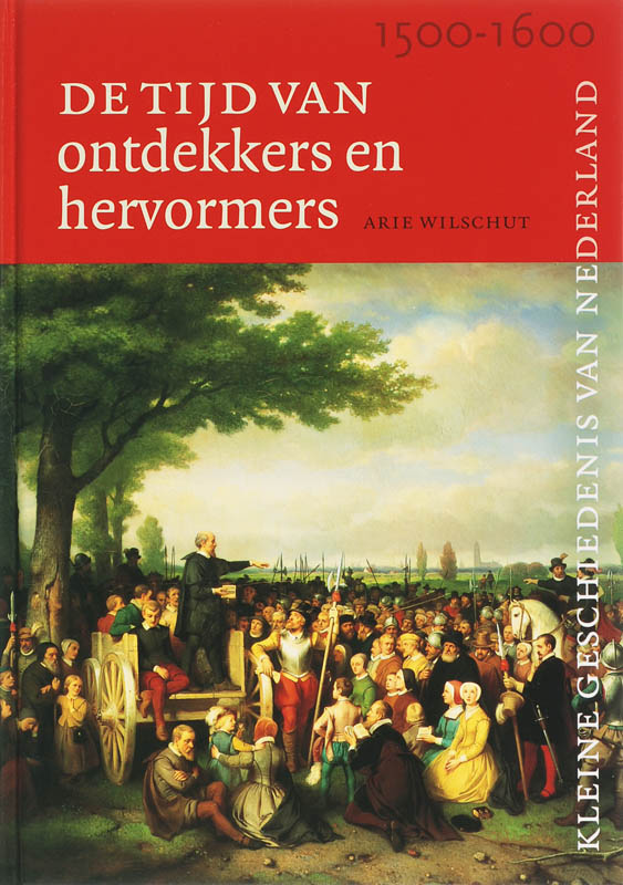 Tijd van ontdekkers en hervormers (1500-1600) / Kleine Geschiedenis van Nederland / 5