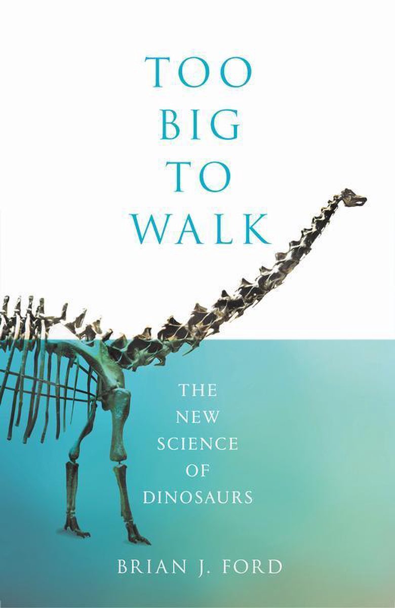 Too Big to Walk The New Science of Dinosaurs