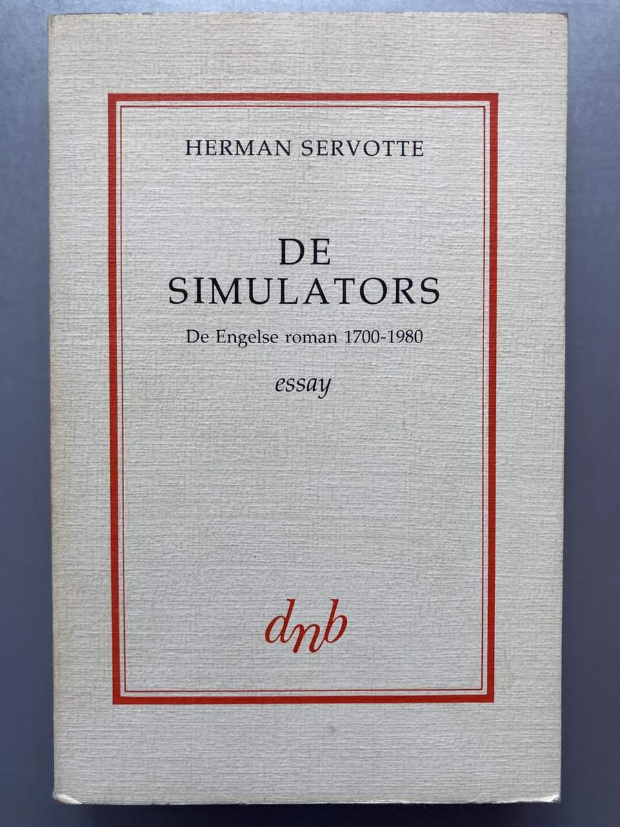 De simulators. De Engelse roman 1700-1980. Essay - Herman Servotte