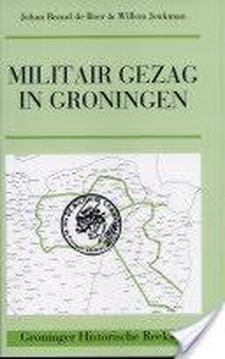 Militair gezag in Groningen / Groninger historische reeks / 6