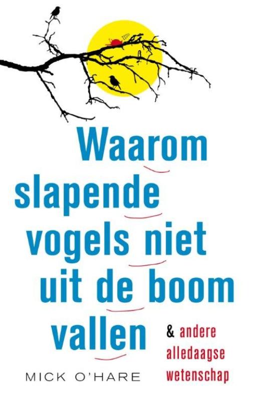 boekenbalie_9789088030246_cover Waarom slapende vogels niet uit de boom vallen & andere alledaagse wetenschap