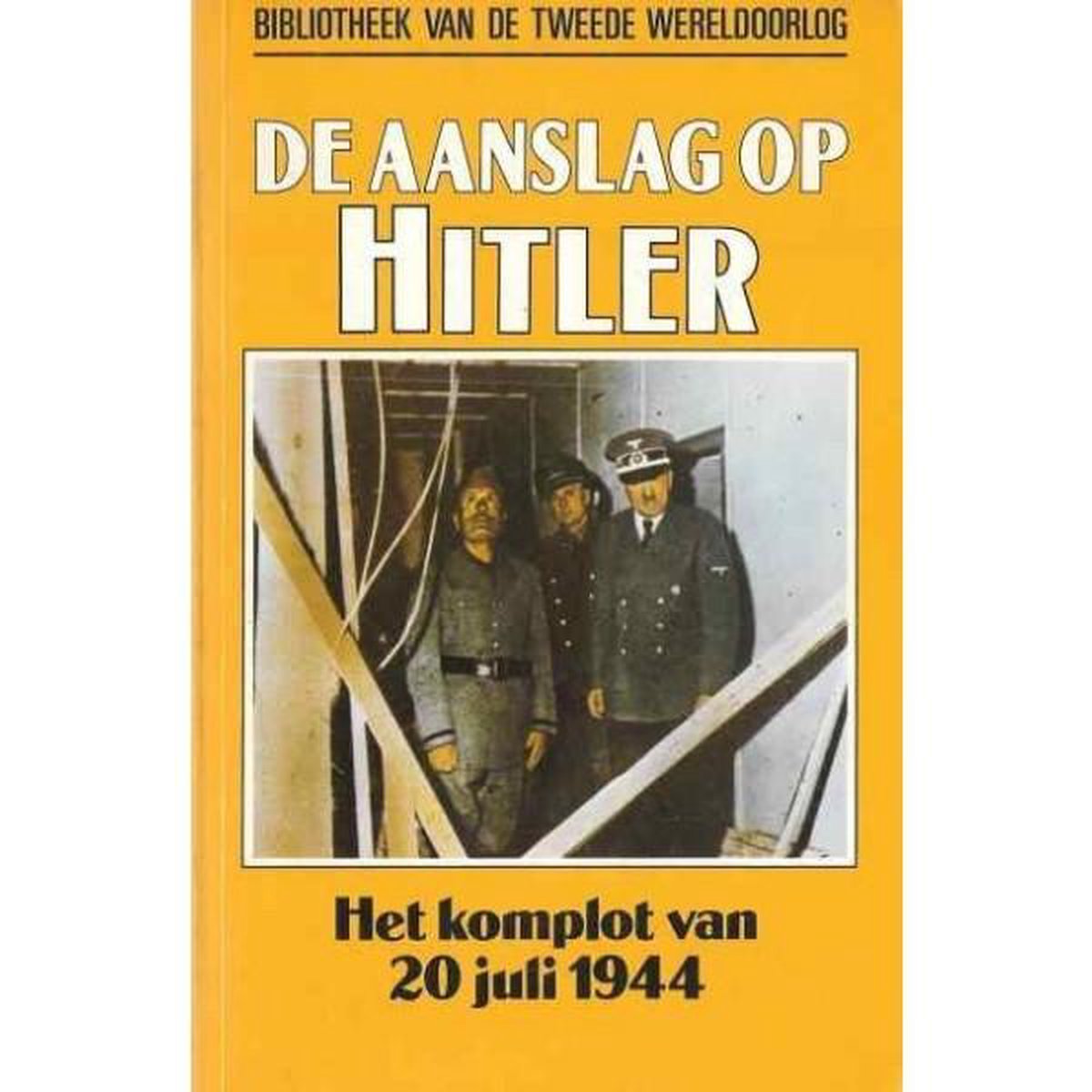 Roger Manvell De Aanslag Op Hitler / Bibliotheek Van De Tweede Wereldoorlog / 5