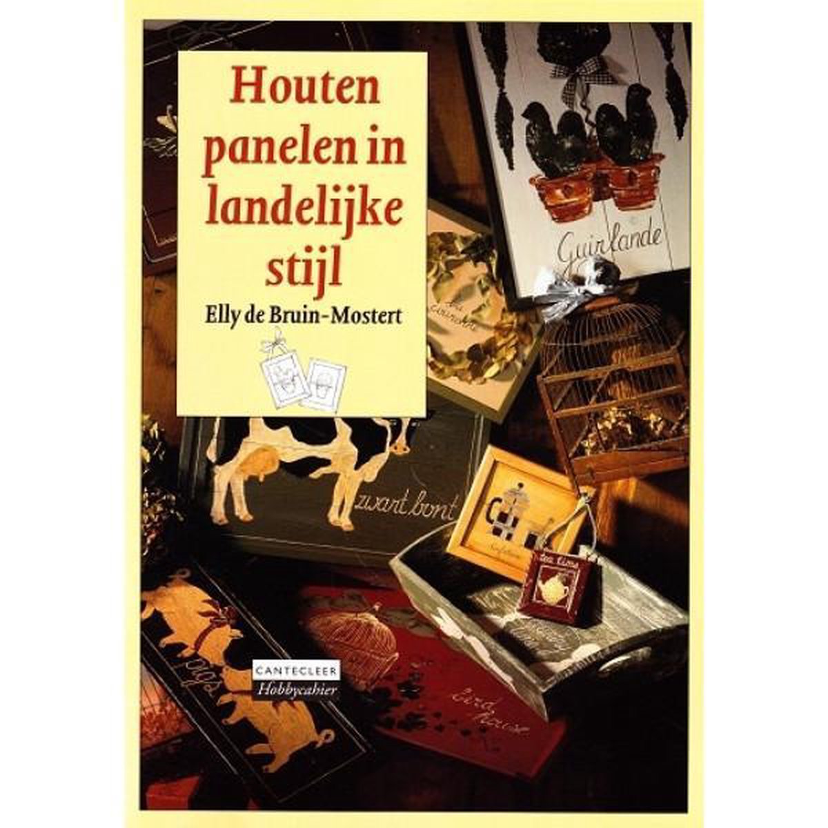 boekenbalie_9789021322858_cover Houten panelen in landelijke stijl / Cantecleer hobbycahier