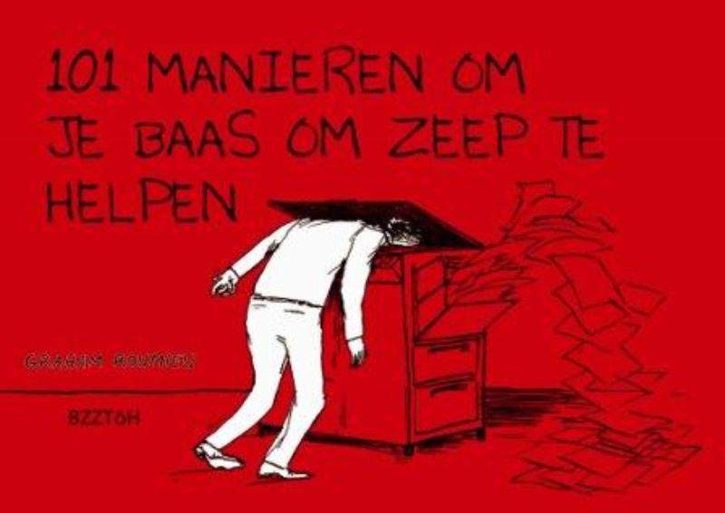 boekenbalie_9789045308715_cover 101 Manieren Om Je Baas Om Zeep Te Helpen