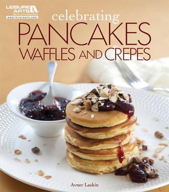 Celebrating Pancakes, Waffles & Crepes