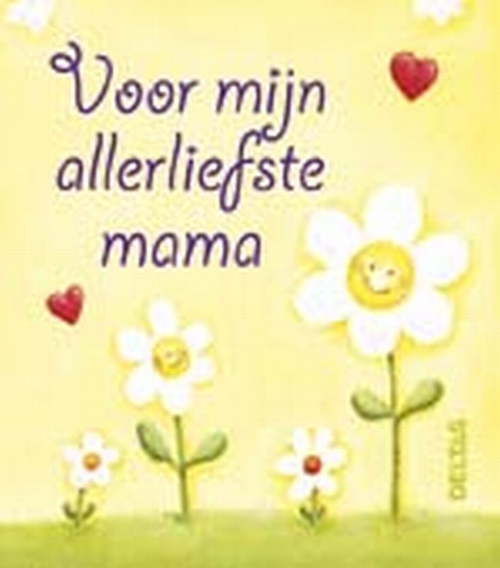 Voor mijn allerliefste mama