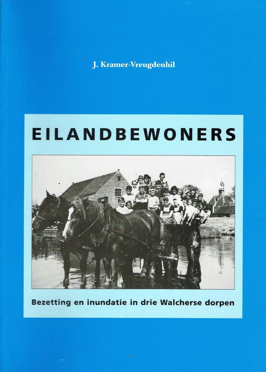boekenbalie_9789090151878_cover Eilandbewoners . Bezetting en inundatie in drie Walcherse dorpen. - J. Kramer-Vreugdenhil