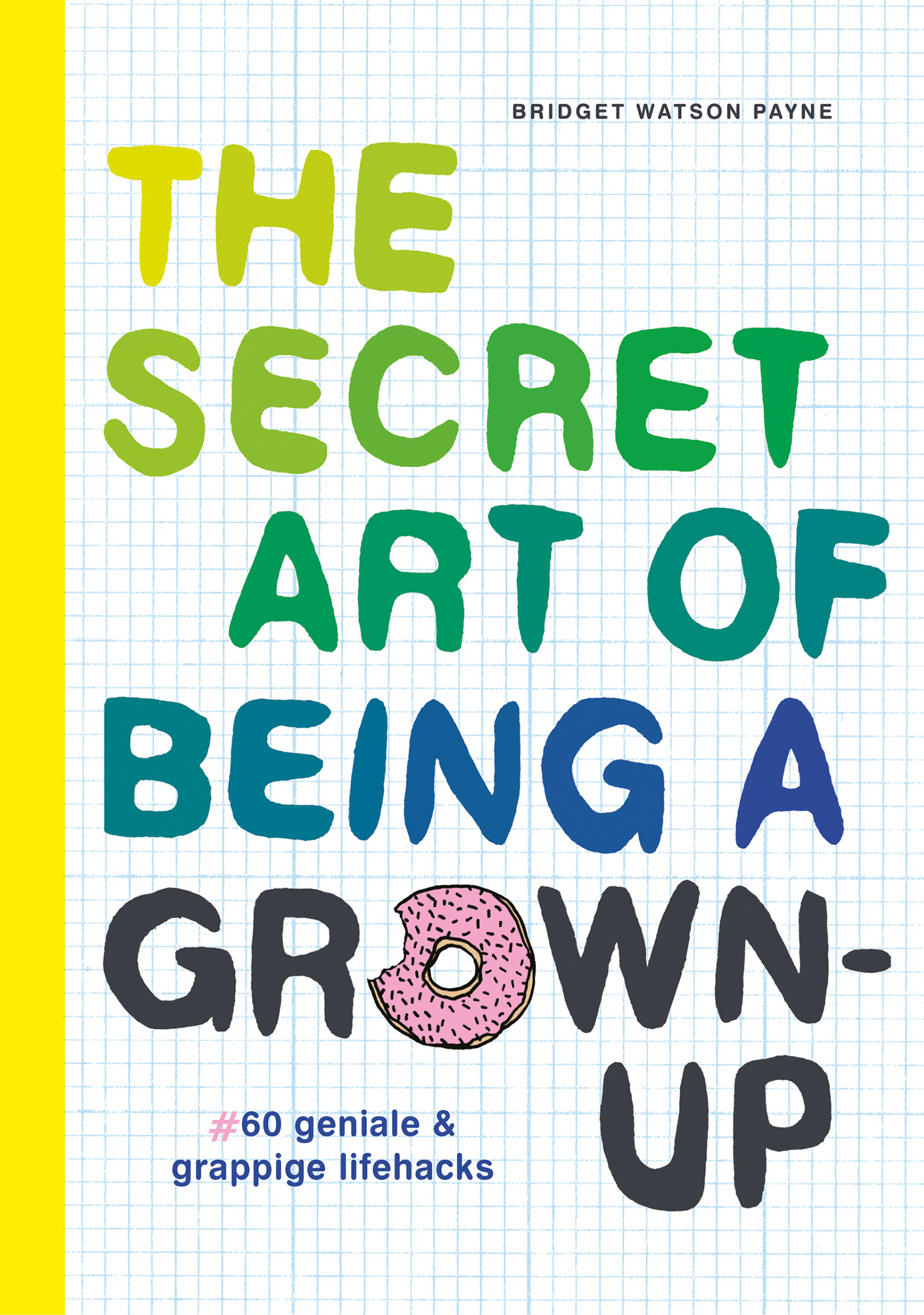 Bridget Watson Payne The Secret Art Of Being A Grown-up