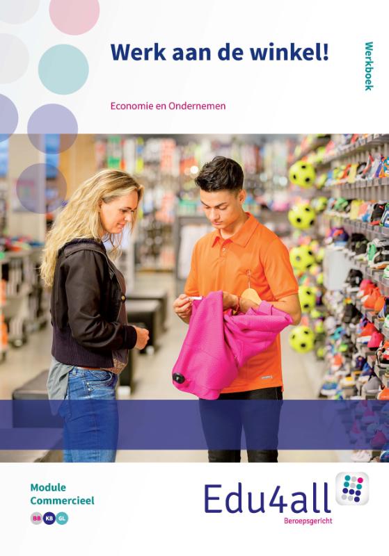 Werk aan de winkel! / module Commercieel / Werkboek / Edu4all EO