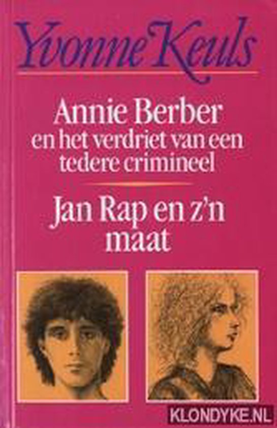 Annie Berber en het verdriet van een tedere crimineel / Jan Rap en z'n maat