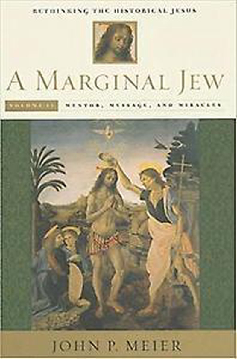 A Marginal Jew: Rethinking the Historical Jesus, Volume II