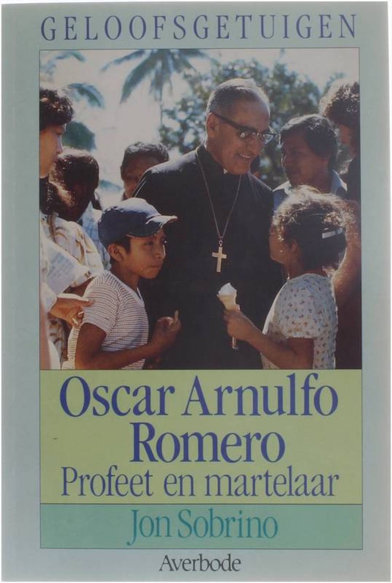 Oscar Arnulfo Romero - Profeet en martelaar