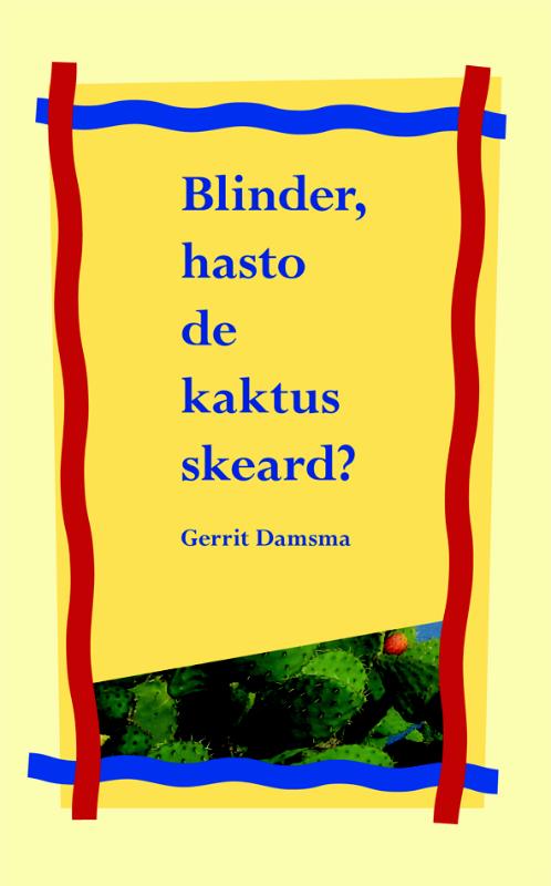 Blinder, hasto de kaktus skeard ?