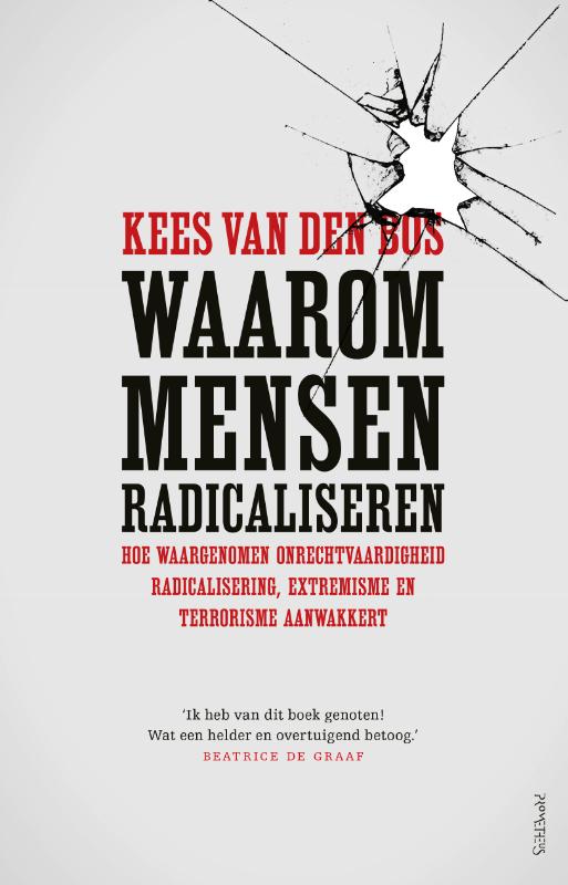 Kees van den Bos Waarom Mensen Radicaliseren