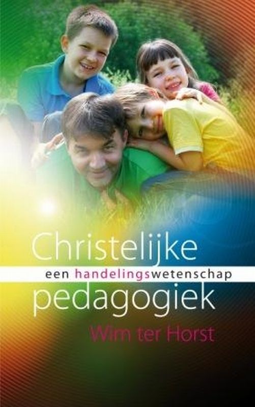 Wim ter Horst Christelijke Pedagogiek Als Handelingswetenschap