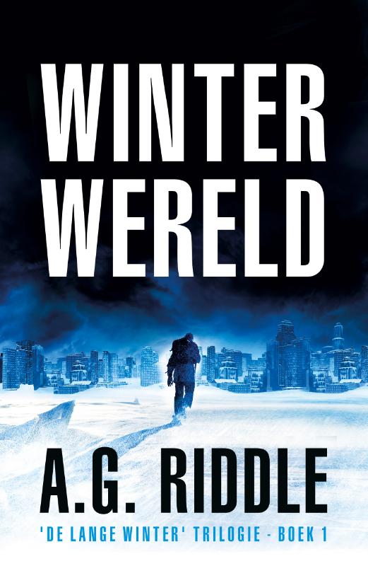 A.G. Riddle Winterwereld / De Lange Winter-Trilogie / 1