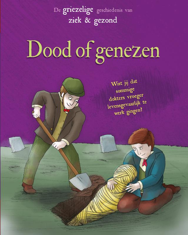 Dood of genezen / De griezelige geschiedenis van ziek en gezond