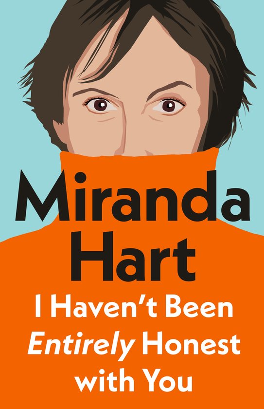 Miranda Hart I Haven’t Been Entirely Honest With You