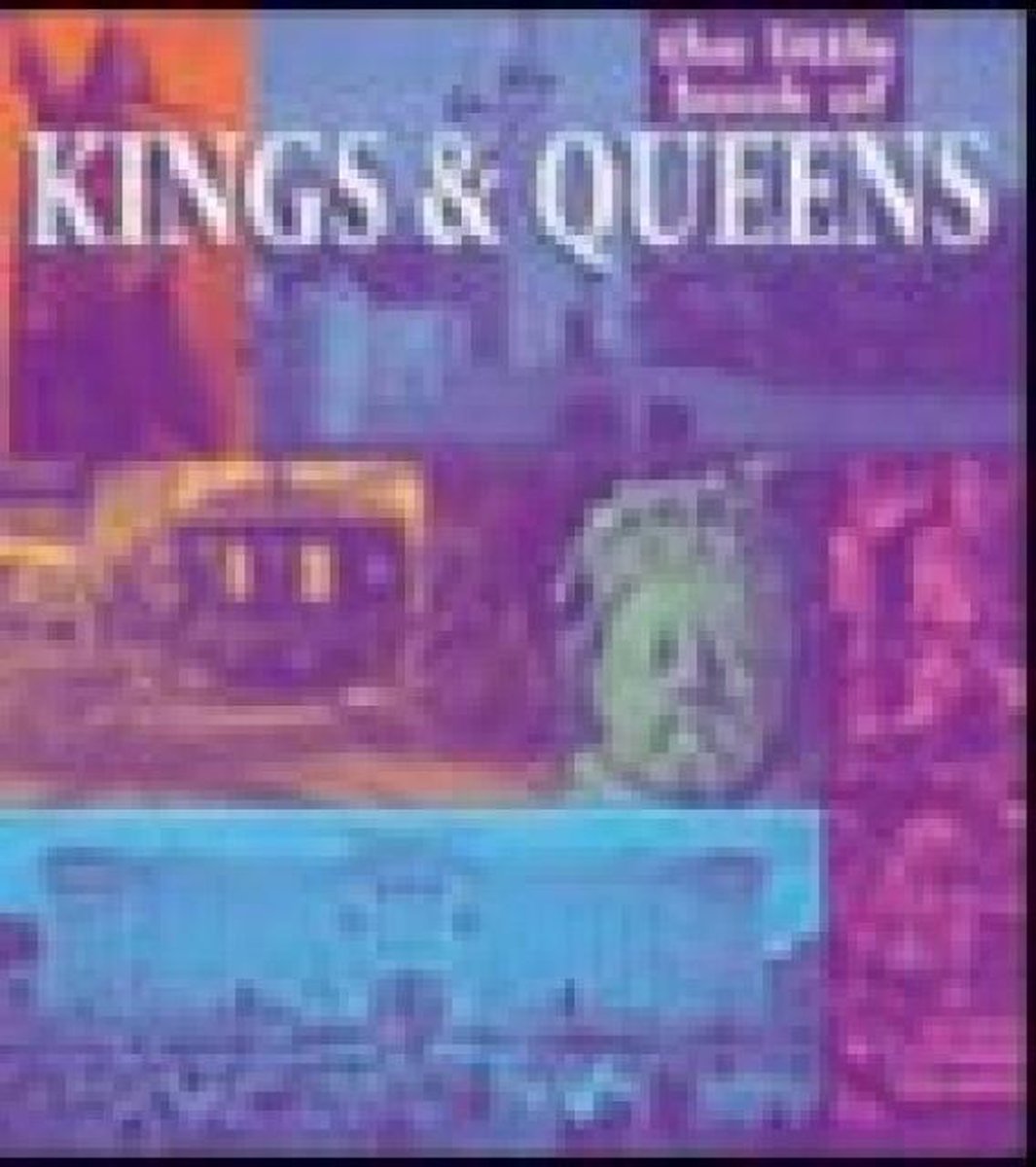 The Little Book of Kings & Queens