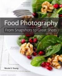 Food Photography:From Snapshots to Great Shots