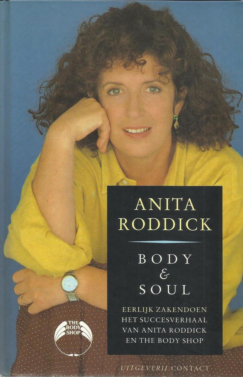 Body & soul : eerlijk zakendoen: het succesverhaal van Anita Roddick en The Body Shop