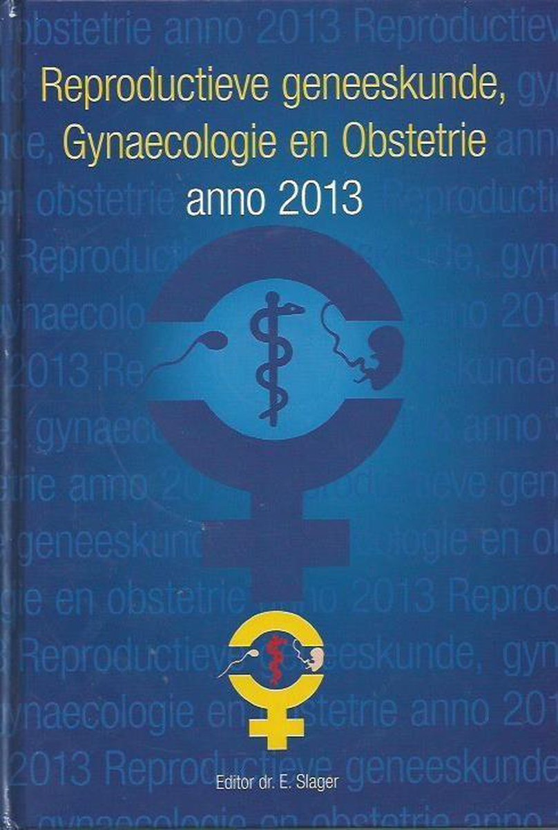 Reproductieve geneeskunde, Gynaecologie en Obstetrie anno 2013