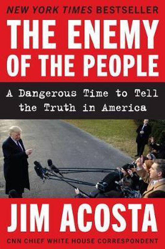 Jim Acosta The Enemy Of The People