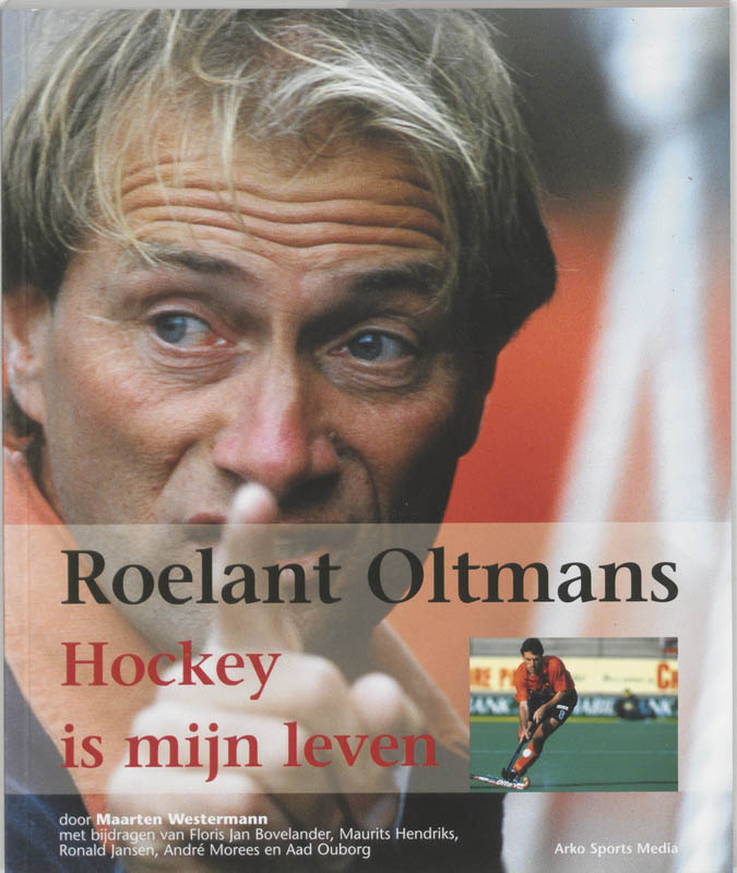 boekenbalie_9789077072912_cover Hockey is mijn leven - Roelant Oltmans