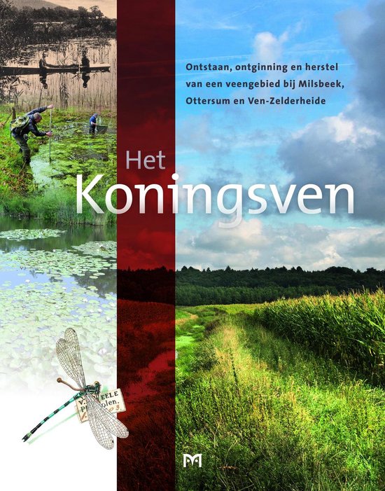 Het Koningsven. Ontstaan, ontginning en herstel van een veengebied bij Milsbeek, Ottersum, Ven-Zelderheide
