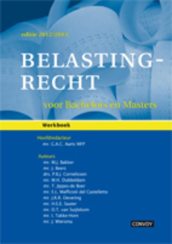 Belastingrecht voor Bachelors en Masters  2012/2013 Werkboek