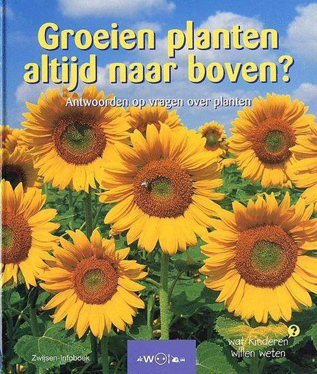 Groeien planten altijd naar boven ? / Wat kinderen willen weten