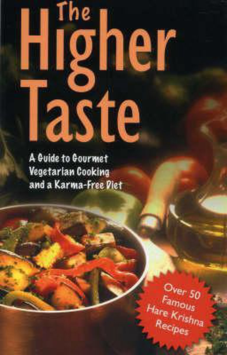 The Higher Taste: A Guide to Gourmet Vegetarian Cooking and a Karma Free Diet