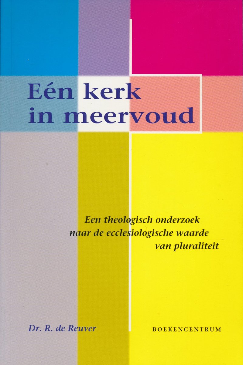 R. de Reuver Een Kerk In Meervoud / Irti Research Publication / 3