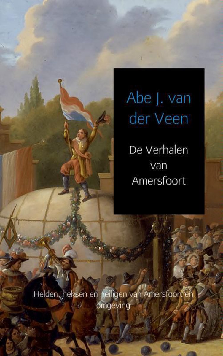Abe J. van der Veen De Verhalen Van Amersfoort
