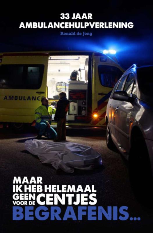 R.A. de Jong Maar Ik Heb Helemaal Geen Centjes Voor De Begrafenis...