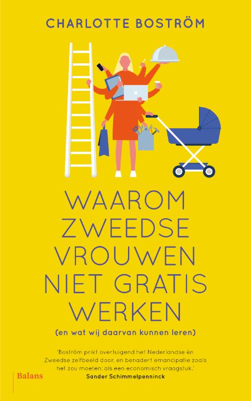 Charlotte Boström Waarom Zweedse Vrouwen Niet Gratis Werken (en Wat Wij Daarvan Kunnen Leren)