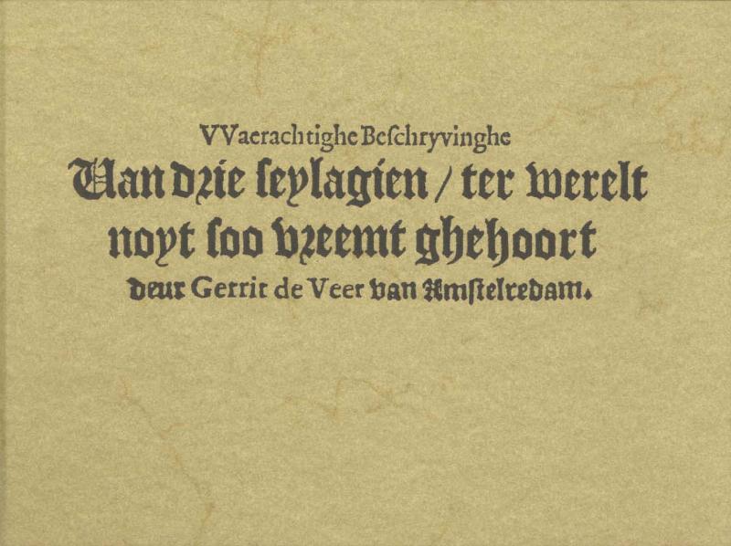 WAERACHTIGE BESCHRYVINGHE VAN DRIE SEYLAGIEN TER WERELT NOYT SO VREEMT