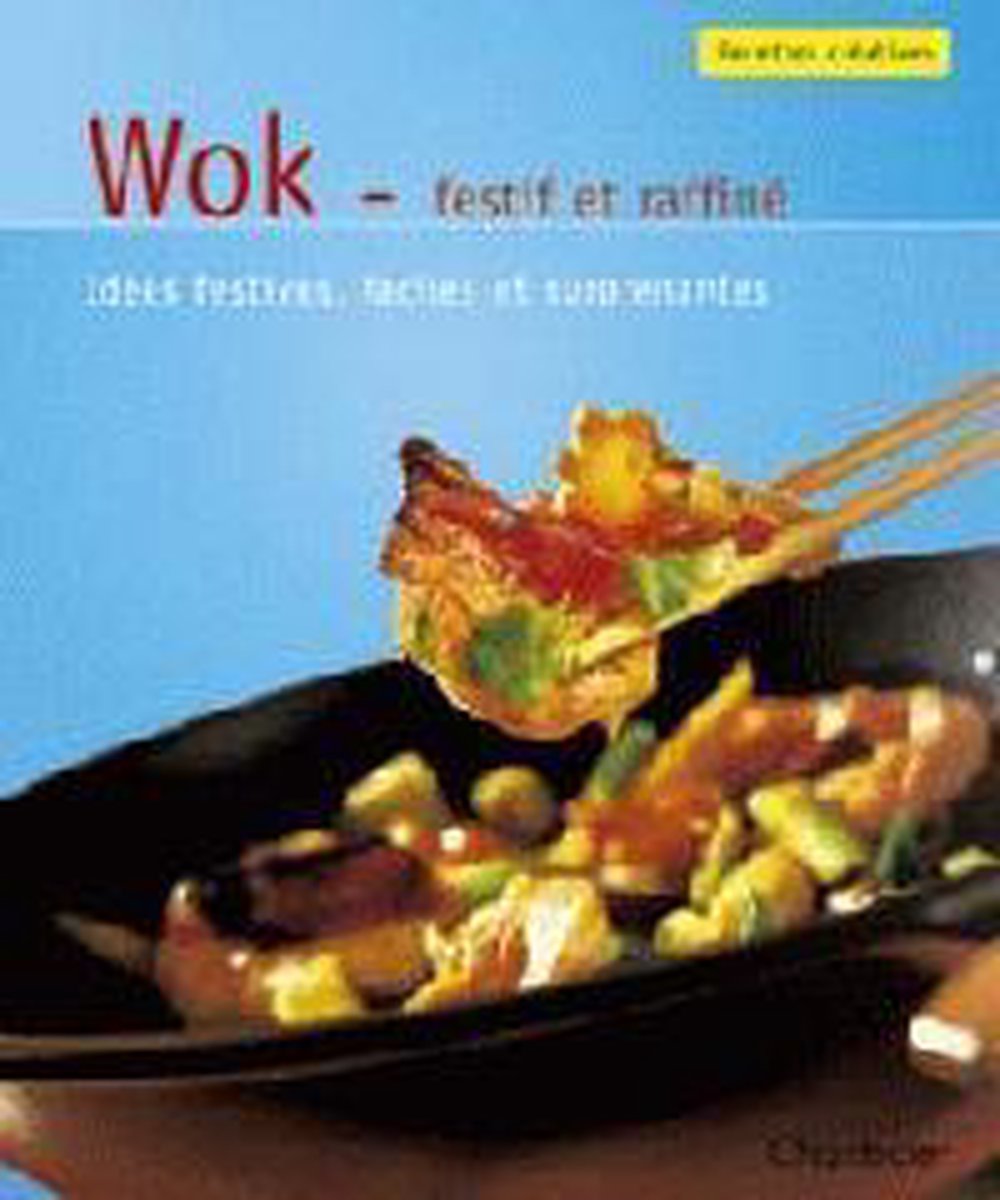 Recettes créatives wok - festif et raffiné