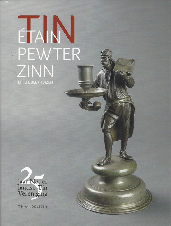 TIN – ÉTAIN – PEWTER – ZINN 25 jaar Nederlandse Tin Vereniging –