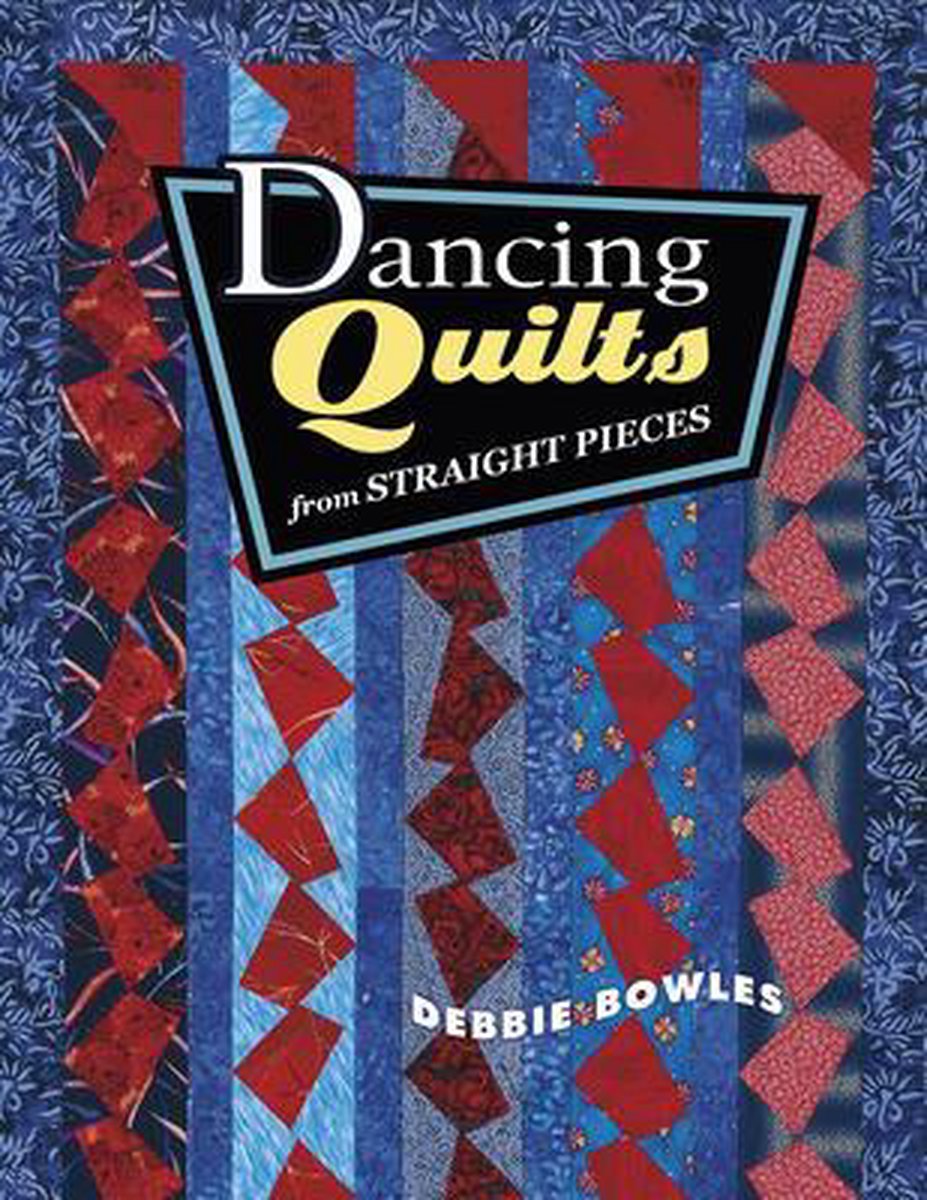 boekenbalie_9781574328189_cover Dancing Quilts from Straight Pieces
