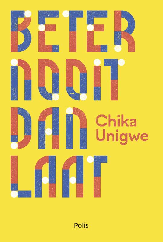 Chika Unigwe Beter Nooit Dan Laat thumbnail
